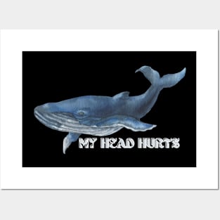 MY HEAD HURTS Posters and Art